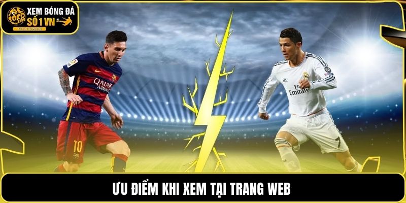 Ưu điểm khi xem tại trang web