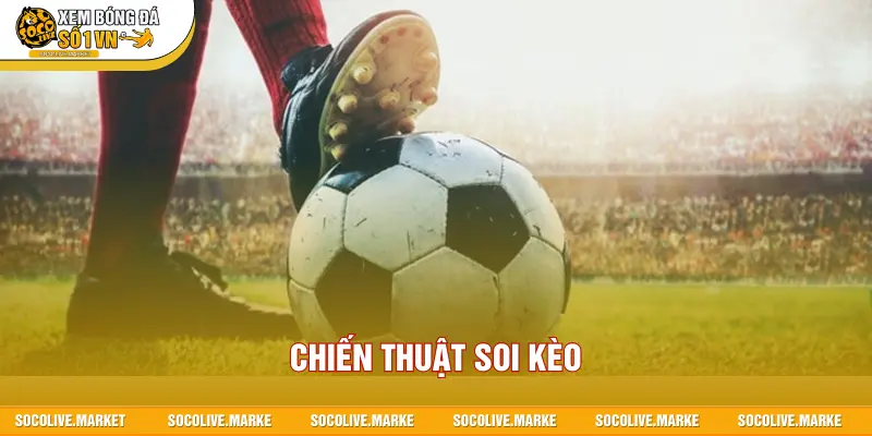 chiến thuật soi kèo
